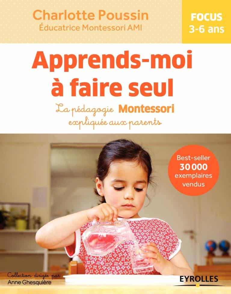 Apprends-moi à faire seul : La pédagogie Montessori expliquée aux parents